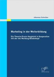 Cover von Marketing in der Weiterbildung: Ein Theorie-Praxis-Vergleich in Kooperation mit der vhs Marburg-Biedenkopf