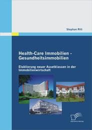 Cover von Health-Care Immobilien - Gesundheitsimmobilien: Etablierung neuer Assetklassen in der Immobilienwirtschaft