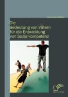Cover von Die Bedeutung von Vätern für die Entwicklung von Sozialkompetenz