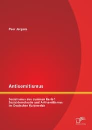 Cover von Antisemitismus: Sozialismus des dummen Kerls? Sozialdemokratie und Antisemitismus im Deutschen Kaiserreich