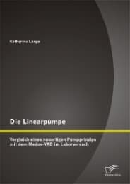 Cover von Die Linearpumpe: Vergleich eines neuartigen Pumpprinzips mit dem Medos-VAD im Laborversuch