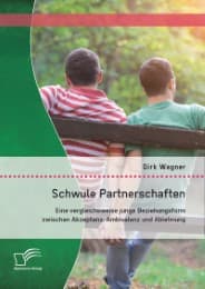 Cover von Schwule Partnerschaften: Eine vergleichsweise junge Beziehungsform zwischen Akzeptanz, Ambivalenz und Ablehnung