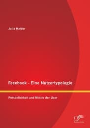 Cover von Facebook - Eine Nutzertypologie: Persönlichkeit und Motive der User