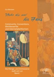 Cover von Mehr als 'nur' die Fans: Community, Conventions, Wettbewerbe und Internetplattformen. Die Manga- und Animeszene stellt sich vor - Band I