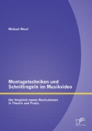 Cover von Montagetechniken und Schnittregeln im Musikvideo: Der Vergleich zweier Realisationen in Theorie und Praxis