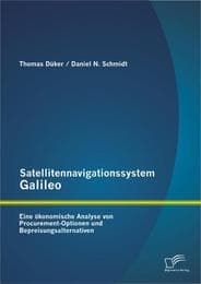 Cover von Satellitennavigationssystem Galileo: Eine ökonomische Analyse von Procurement-Optionen und Bepreisungsalternativen