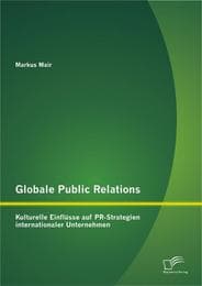 Cover von Globale Public Relations: Kulturelle Einflüsse auf PR-Strategien internationaler Unternehmen