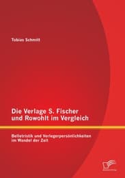 Cover von Die Verlage S.Fischer und Rowohlt im Vergleich: Belletristik und Verlegerpersönlichkeiten im Wandel der Zeit