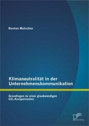 Cover von Klimaneutralität in der Unternehmenskommunikation: Grundlagen zu einer glaubwürdigen CO2-Kompensation