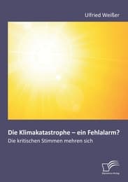 Cover von Die Klimakatastrophe - ein Fehlalarm? Die kritischen Stimmen mehren sich