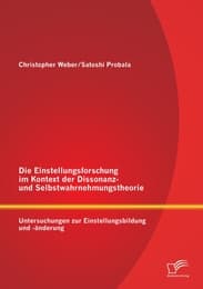 Cover von Die Einstellungsforschung im Kontext der Dissonanz- und Selbstwahrnehmungstheorie: Untersuchungen zur Einstellungsbildung und -änderung