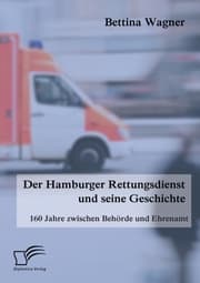 Cover von Der Hamburger Rettungsdienst und seine Geschichte: 160 Jahre zwischen Behörde und Ehrenamt