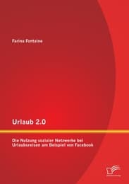 Cover von Urlaub 2.0: Die Nutzung sozialer Netzwerke bei Urlaubsreisen am Beispiel von Facebook