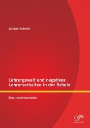 Cover von Lehrergewalt und negatives Lehrerverhalten in der Schule: Eine Interviewstudie