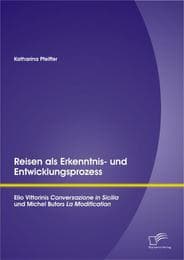 Cover von Reisen als Erkenntnis- und Entwicklungsprozess: Elio Vittorinis 'Conversazione in Sicilia' und Michel Butors 'La Modification'