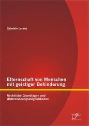 Cover von Elternschaft von Menschen mit geistiger Behinderung: Rechtliche Grundlagen und Unterstützungsmöglichkeiten