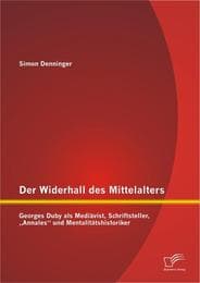 Cover von Der Widerhall des Mittelalters: Georges Duby als Mediävist, Schriftsteller,'Annales' und Mentalitätshistoriker