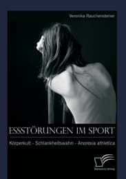 Cover von Essstörungen im Sport: Körperkult - Schlankheitswahn - Anorexia athletica