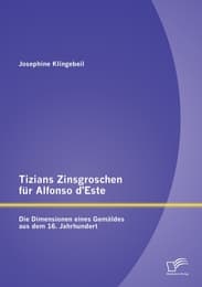 Cover von Tizians Zinsgroschen für Alfonso d'Este: Die Dimensionen eines Gemäldes aus dem 16.Jahrhundert