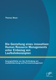 Cover von Die Gestaltung eines innovativen Human Resource Managements unter Einbezug von Laufbahnkonzepten: Synergieeffekte aus der Verbindung von Laufbahnberatung und Personalmanagement