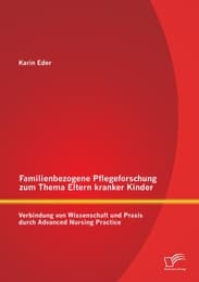 Cover von Familienbezogene Pflegeforschung zum Thema Eltern kranker Kinder: Verbindung von Wissenschaft und Praxis durch Advanced Nursing Practice