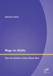 Cover von Wege ins Nichts: Über die Isolation in Klaus Manns Werk