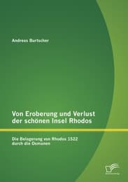 Cover von Von Eroberung und Verlust der schönen Insel Rhodos: Die Belagerung von Rhodos 1522 durch die Osmanen