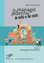 Cover von Du managst jeden Tag, du weißt es nur nicht - Praxisratgeber Management: Band 1 Managementkreislauf