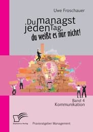 Cover von Du managst jeden Tag, du weißt es nur nicht - Praxisratgeber Management: Band 4 Kommunikation