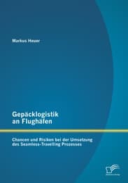 Cover von Gepäcklogistik an Flughäfen: Chancen und Risiken bei der Umsetzung des Seamless-Travelling Prozesses