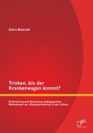 Cover von Trinken, bis der Krankenwagen kommt? Entwicklung und Bewertung pädagogischer Maßnahmen zur Alkoholprävention in der Schule