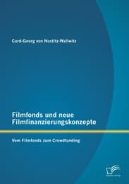 Cover von Filmfonds und neue Filmfinanzierungskonzepte: Vom Filmfonds zum Crowdfunding