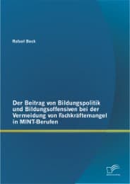 Cover von Der Beitrag von Bildungspolitik und Bildungsoffensiven bei der Vermeidung von Fachkräftemangel in MINT-Berufen