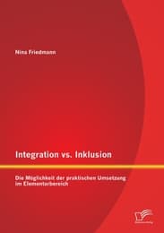 Cover von Integration vs.Inklusion: Die Möglichkeit der praktischen Umsetzung im Elementarbereich