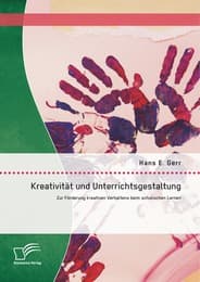Cover von Kreativität und Unterrichtsgestaltung: Zur Förderung kreativen Verhaltens beim schulischen Lernen