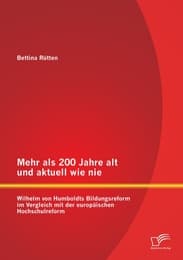 Cover von Mehr als 200 Jahre alt und aktuell wie nie: Wilhelm von Humboldts Bildungsreform im Vergleich mit der europäischen Hochschulreform