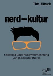 Cover von Nerd-Kultur: Selbstbild und Fremdwahrnehmung von (Computer-)Nerds