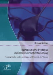 Cover von Therapeutische Prozesse im Kontext der Gehirnforschung: Focusing, Intuition und neurobiologische Methoden in der Therapie
