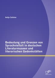 Cover von Bedeutung und Grenzen von Sprachvielfalt in deutschen Literaturmuseen und literarischen Gedenkstätten