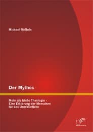 Cover von Der Mythos: Mehr als bloße Theologie - Eine Erklärung der Menschen für das Unerklärliche
