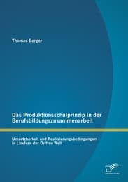 Cover von Das Produktionsschulprinzip in der Berufsbildungszusammenarbeit: Umsetzbarkeit und Realisierungsbedingungen in Ländern der Dritten Welt