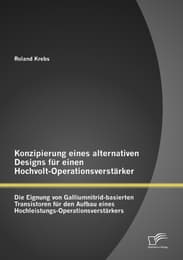 Cover von Konzipierung eines alternativen Designs für einen Hochvolt-Operationsverstärker: Die Eignung von Galliumnitrid-basierten Transistoren für den Aufbau eines Hochleistungs-Operationsverstärkers