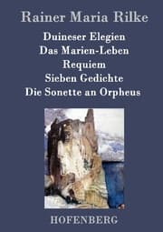 Cover von Duineser Elegien/Das Marien-Leben/Requiem/Sieben Gedichte/Die Sonette an Orpheus