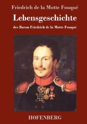 Cover von Lebensgeschichte des Baron Friedrich de la Motte Fouqué