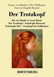 Cover von Der Trotzkopf / Trotzkopfs Brautzeit / Trotzkopfs Ehe / Trotzkopf als Großmutter