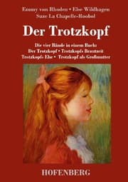 Cover von Der Trotzkopf/Trotzkopfs Brautzeit/Trotzkopfs Ehe/Trotzkopf als Großmutter