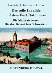 Cover von Der tolle Invalide auf dem Fort Ratonneau / Die Majoratsherren / Die drei liebreichen Schwestern