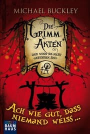 Cover von Die Grimm Akten - Ach wie gut, dass niemand weiß ...
