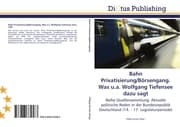 Cover von Bahn Privatisierung/Börsengang.Was u.a.Wolfgang Tiefensee dazu sagt
