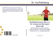 Cover von Kinderbetreuung.Was u.a.Dr.Ursula von der Leyen dazu sagt